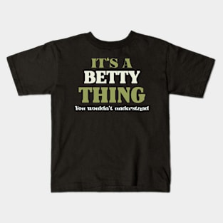 It's a Betty Thing You Wouldn't Understand Kids T-Shirt